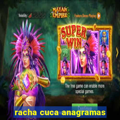 racha cuca anagramas